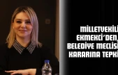 Milletvekili Ekmekci'den, Belediye Meclisi Kararına Tepki