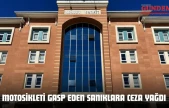 Motosikleti Gasp Eden Sanıklara Ceza Yağdı