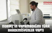 Norveç'in Yapamadığını Türk Akademisyenler Yaptı