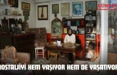 Nostaljiyi Hem Yaşıyor Hem De Yaşatıyor