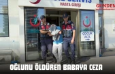 Oğlunu Öldüren Babaya Ceza!