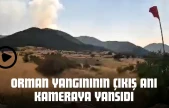 Orman Yangınının Çıkış Anı Kameraya Yansıdı