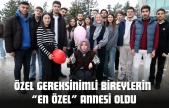 Özel Gereksinimli Bireylerin 'En Özel' Annesi Oldu
