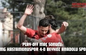 Play-Off Maç Sonucu: GMG Kastamonuspor 4-0 Beykoz Anadolu Spor
