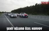 Şehit Oğluna Özel Konvoy