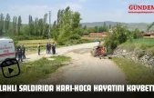 Silahlı Saldırıda Karı-Koca Hayatını Kaybetti!