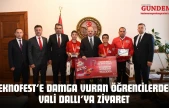 TEKNOFEST'e Damga Vuran Öğrencilerden Vali Dallı'ya Ziyaret