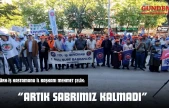 Türk-İş Kastamonu İl Başkanı Mehmet Çelik: 'Artık Sabrımız Kalmadı'