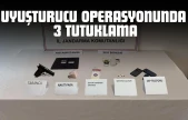 Uyuşturucu Operasyonunda 3 Tutuklama