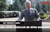 Vali Yardımcısı Kubalı: 'Halk Eğitim Merkezleri Bir Eğitim Devrimidir'