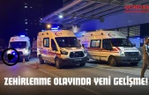 Zehirlenme Olayında Yeni Gelişme!