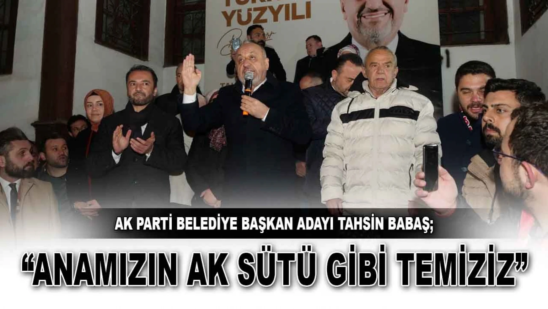 AK Parti Belediye Başkan Adayı Tahsin Babaş: 'Anamızın Ak Sütü Gibi Temiziz'