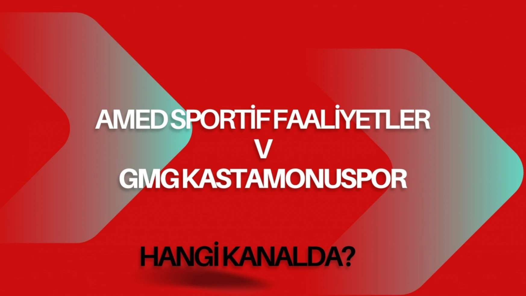 Amed Sportif Faaliyetler-GMG Kastamonuspor Maçı Hangi Kanalda?