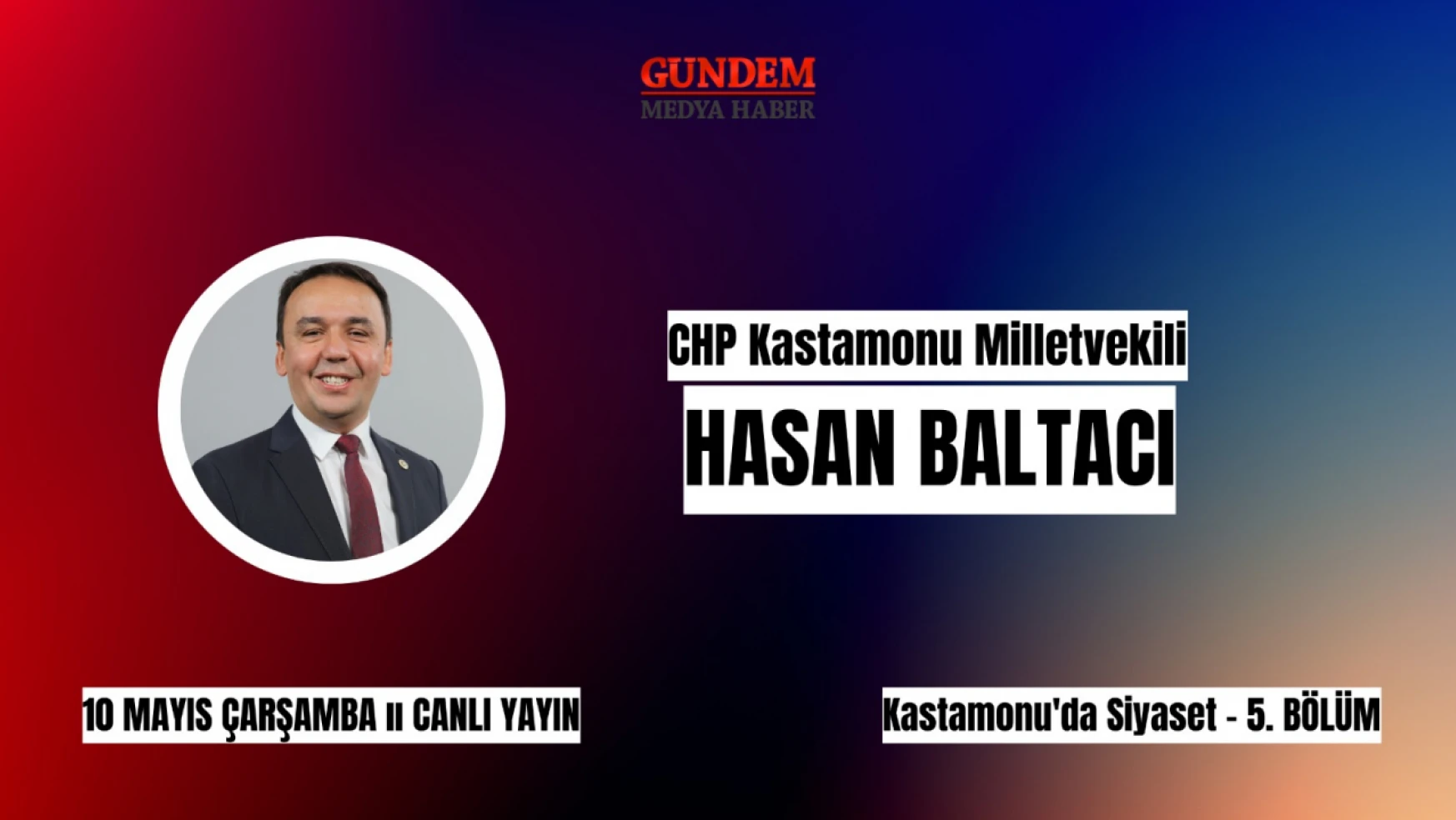 CHP Milletvekili Adayı Baltacı, Gündem Medya Haber'e konuk olacak