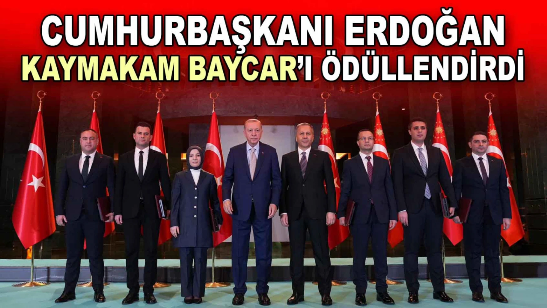 Cumhurbaşkanı Erdoğan, Kaymakam Baycar'ı Ödüllendirdi