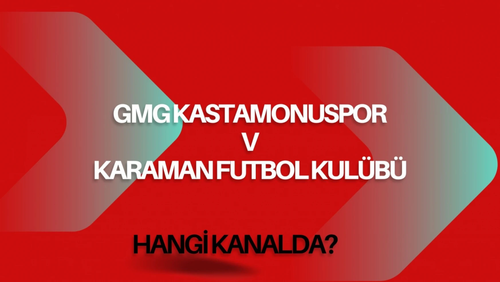 GMG Kastamonuspor-Karaman Futbol Kulübü Maçı Hangi Kanalda?