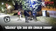 'Eğlence' İçin 300 Bin Liralık Zarar'