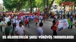 95 Kilometrelik Şanlı Yürüyüş Tamamlandı