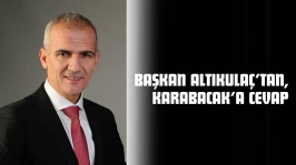 Başkan Altıkulaç'tan, Karabacak'a Cevap