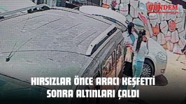 Hırsızlar Önce Aracı Keşfetti Sonra Altınları Çaldı