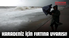 Karadeniz İçin Fırtına Uyarısı!