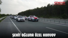 Şehit Oğluna Özel Konvoy