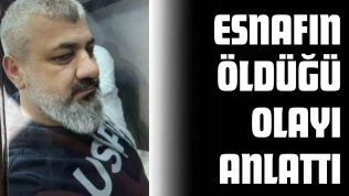 Kastamonulu Esnafın Öldüğü Olayı Anlattı