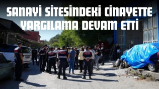 Sanayi Sitesindeki Cinayette Yargılama Devam Etti