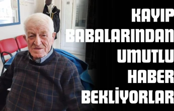 3 Yıldır Kayıp Babalarından Umutlu Haber Bekliyorlar