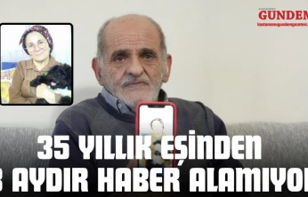 35 Yıllık Eşinden 8 Aydır Haber Alamıyor