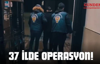37 İlde Operasyon: 131 Tutuklama!