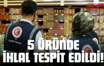 5 Üründe İhlal Tespit Edildi!