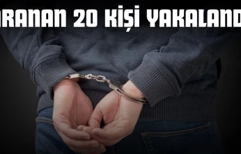 Aranan 20 Kişi Yakalandı