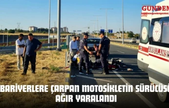 Bariyerlere Çarpan Motosikletin Sürücüsü Ağır Yaralandı