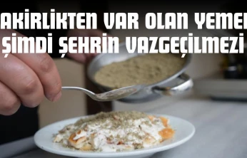Fakirlikten Var Olan Yemek Şimdi Şehrin Vazgeçilmezi