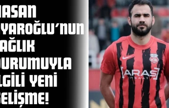 Hasan Ayaroğlu'nun Sağlık Durumuyla İlgili Yeni Gelişme!