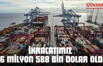 İhracatımız 26 Milyon 588 Bin Dolar Oldu