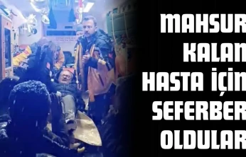 Mahsur Kalan Hasta İçin Seferber Oldular