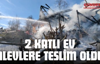 Kastamonu'da 2 Katlı Ev Alevlere Teslim Oldu