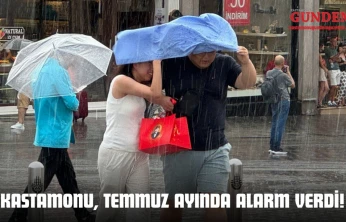 Kastamonu, Temmuz Ayında Alarm Verdi!
