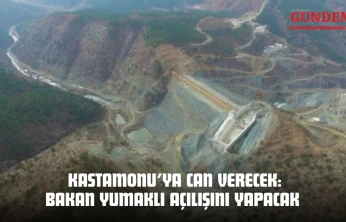Kastamonu'ya Can Verecek: Bakan Yumaklı Açılışını Yapacak