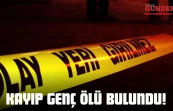 Kayıp Genç Ölü Bulundu!