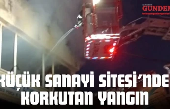 Küçük Sanayi Sitesi'nde Korkutan Yangın