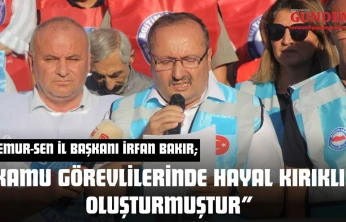 Memur-Sen Kastamonu İl Başkanı İrfan Bakır: 'Kamu Görevlilerinde Hayal Kırıklığı Oluşturmuştur'