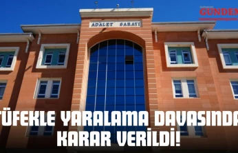 Tüfekle Yaralama Davasında Karar Verildi!