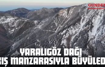 Yaralıgöz Dağı Kış Manzarasıyla Büyüledi