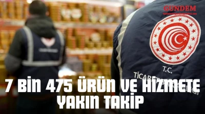 7 Bin 475 Ürün Ve Hizmete Yakın Takip