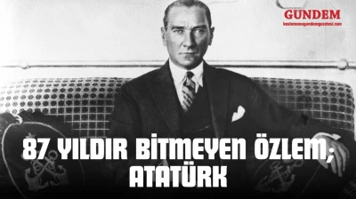 87 Yıldır Bitmeyen Özlem Atatürk