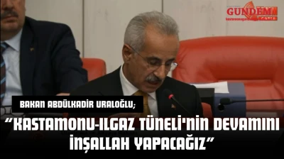 Bakan Abdülkadir Uraloğlu: 'Kastamonu-Ilgaz Tüneli'nin Devamını İnşallah Yapacağız'