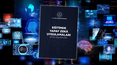 Eğitimde Yapay Zekâ Uygulamaları Etik Kılavuzu Yayımlandı
